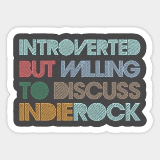 Introverted But Willing To Discuss Indie Rock Sticker